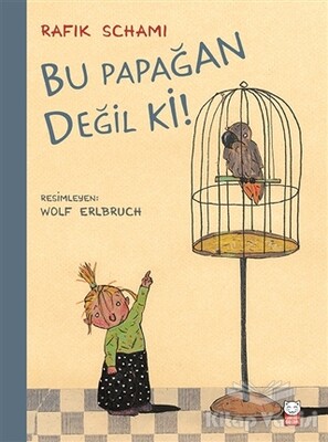 Bu Papağan Değil ki! - Kırmızı Kedi Çocuk