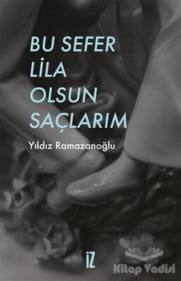 Bu Sefer Lila Olsun Saçlarım - İz Yayıncılık