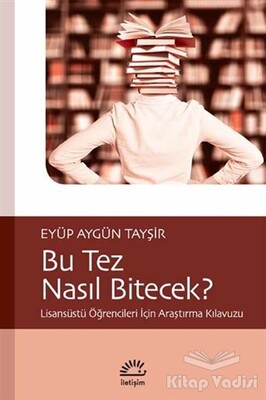 Bu Tez Nasıl Bitecek? - İletişim Yayınları