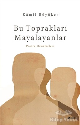 Bu Toprakları Mayalayanlar - Şule Yayınları