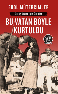 Bu Vatan Böyle Kurtuldu (Midi Boy) - Alfa Yayınları