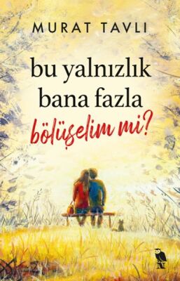 Bu Yalnızlık Bana Fazla Bölüşelim mi? - 1