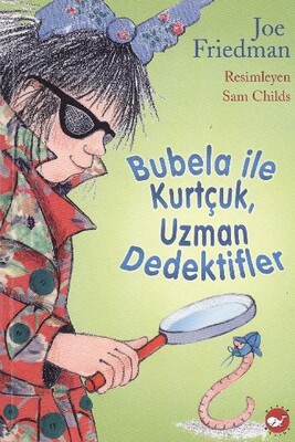 Bubela ile Kurtçuk - Uzman Dedektifler - Beyaz Balina Yayınları