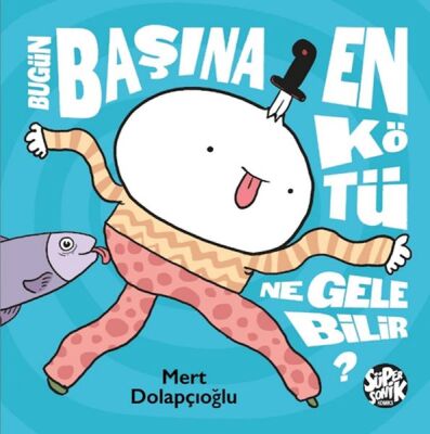 Bugün Başına En Kötü Ne Gelebilir ? - 1