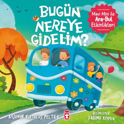 Bugün Nereye Gidelim? - Mavi Mini İle Ara-Bul Etkinlikleri - Timaş Çocuk