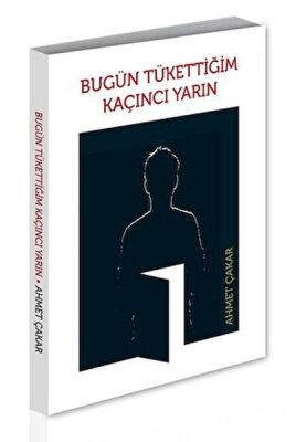 Bugün Tükettiğim Kaçıncı Yarın - 1