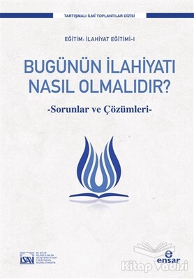 Bugünün İlahiyatı Nasıl Olmalıdır? - Ensar Neşriyat