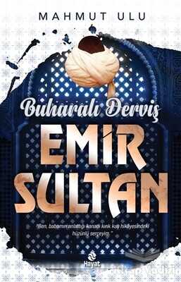 Buharalı Derviş Emir Sultan - Hayat Yayınları