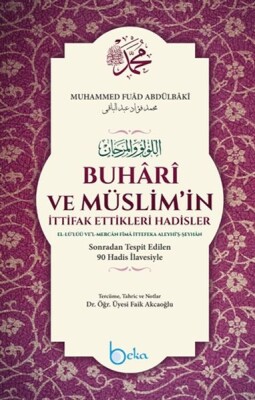 Buhari ve Müslim'in İttifak Ettikleri Hadisler - Beka Yayınları