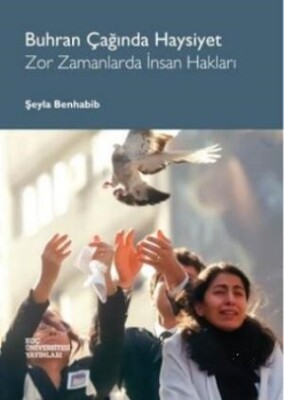  Buhran Çağında Haysiyet; Zor Zamanlarda İnsan Hakları - Koç Üniversitesi Yayınları