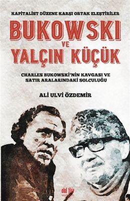 Bukowski ve Yalçın Küçük - Kapitalist Düzene Karşı Ortak Eleştiriler - 1