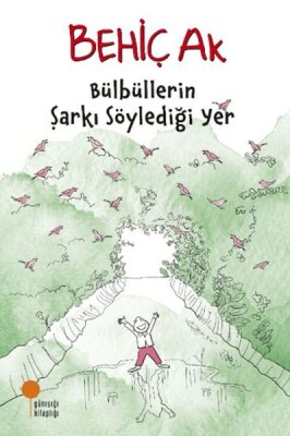 Bülbüllerin Şarkı Söylediği Yer - Günışığı Kitaplığı