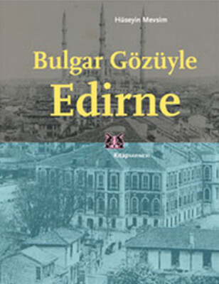 Bulgar Gözüyle Edirne - Kitap Yayınevi