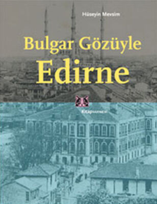 Bulgar Gözüyle Edirne - 1