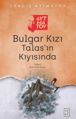 Bulgar Kızı Talas’ın Kıyısında - Ketebe Yayınları