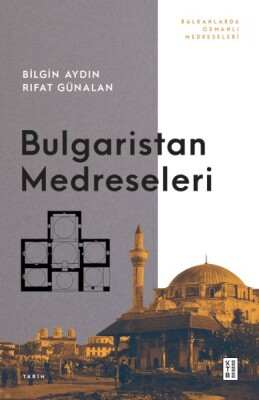 Bulgaristan Medreseleri - Ketebe Yayınları