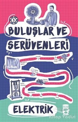 Buluşlar ve Serüvenleri - Elektrik - İlk Genç Timaş