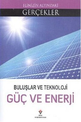 Buluşlar ve Teknoloji - Güç ve Enerji - TÜBİTAK Yayınları