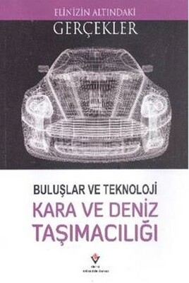 Buluşlar ve Teknoloji - Kara ve Deniz Taşımacılığı - TÜBİTAK Yayınları