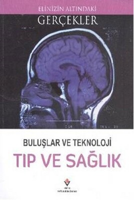 Buluşlar ve Teknoloji - Tıp ve Sağlık - TÜBİTAK Yayınları