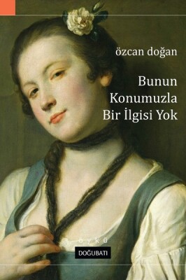 Bunun Konumuzla Bir İlgisi Yok - Doğu Batı Yayınları