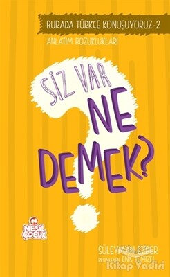 Burada Türkçe Konuşuyoruz 2: Siz Var Ne Demek? - Nesil Çocuk