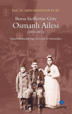 Bursa Sicillerine Göre Osmanlı Ailesi (1839-1876) - Sentez Yayınları