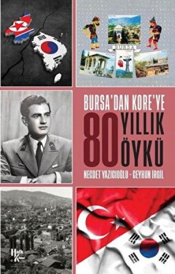 Bursa'dan Kore'ye 80 Yıllık Öykü - Halk Kitabevi