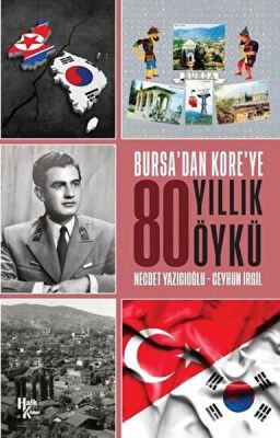 Bursa'dan Kore'ye 80 Yıllık Öykü - 1