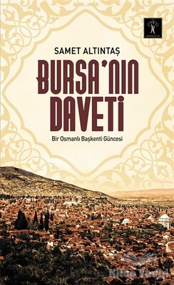 Bursa’nın Daveti - İlgi Kültür Sanat Yayınları