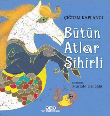 Bütün Atlar Sihirli - Yapı Kredi Yayınları