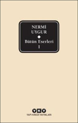 Bütün Eserleri-1/ Nermi Uygur - 1