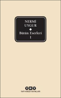 Bütün Eserleri-1/ Nermi Uygur - Yapı Kredi Yayınları