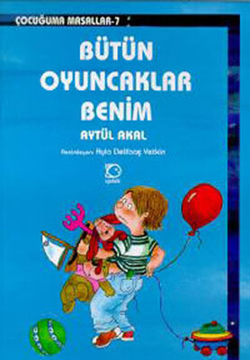 Bütün Oyuncaklar Benim - Uçanbalık Yayınları