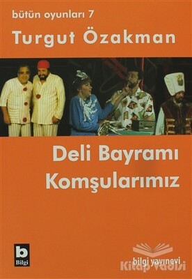 Bütün Oyunları 7 - Deli Bayramı / Komşularımız - Bilgi Yayınevi