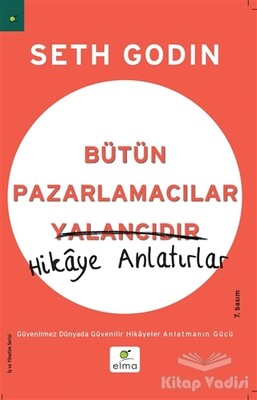 Bütün Pazarlamacılar Yalancıdır Hikaye Anlatır - Elma Yayınevi