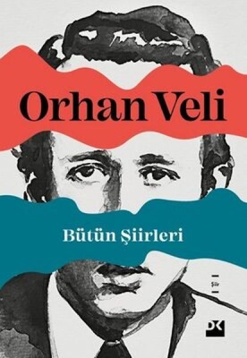 Bütün Şiirleri - Orhan Veli - Doğan Kitap