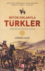 Bütün Sırlarıyla Türkler - Türk Kültür Sözlüğü İlaveli - 1