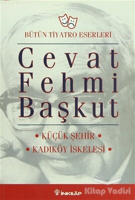 Bütün Tiyatro Eserleri Küçük Şehir / Kadıköy İskelesi - İnkılap Kitabevi