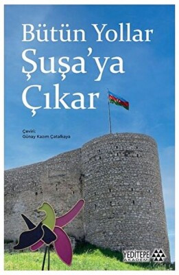 Bütün Yollar Şuşa’ya Çıkar - Yeditepe Akademi