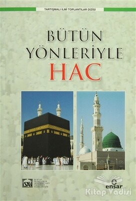 Bütün Yönleriyle Hac - Ensar Neşriyat