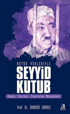 Bütün Yönleriyle Seyyid Kutub - 1