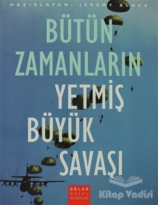 Bütün Zamanların Yetmiş Büyük Savaşı - Oğlak Yayınları