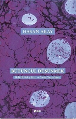 Bütüncül Düşünmek - Şule Yayınları