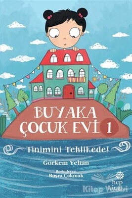 Buyaka Çocuk Evi 1 - Tinimini Tehlikede - Hep Kitap