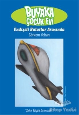 Buyaka Çocuk Evi 3 - Endişeli Bulutlar Arasında - Doğan Egmont