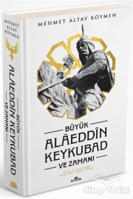 Büyük Alaeddin Keykubad ve Zamanı (Ciltli) - Kronik Kitap