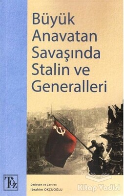 Büyük Anavatan Savaşında Stalin ve Generalleri - Töz Yayınları