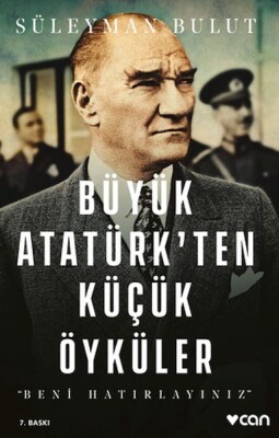 Büyük Atatürk'ten Küçük Öyküler- Beni Hatırlayınız - Can Sanat Yayınları