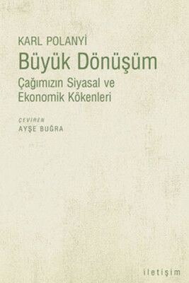 Büyük Dönüşüm: Çağımızın Siyasal ve Ekonomik Kökenleri - İletişim Yayınları